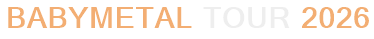 Babymetal Tour 2026